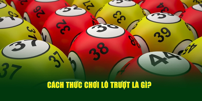 Cách thức chơi lô trượt là gì?