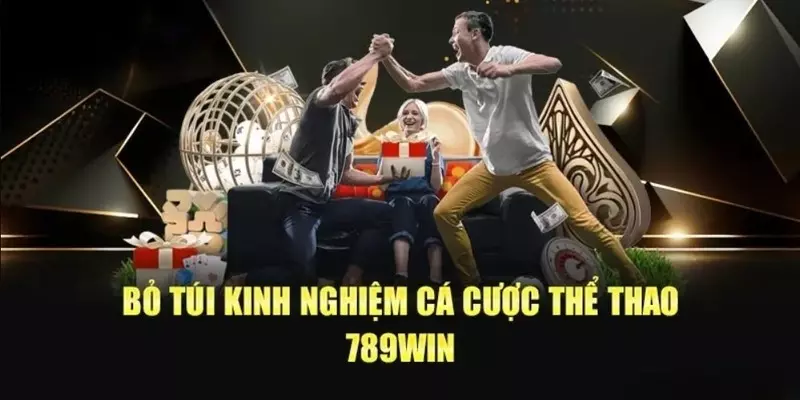 Bỏ túi một số kinh nghiệm cá cược tại sân chơi 789win